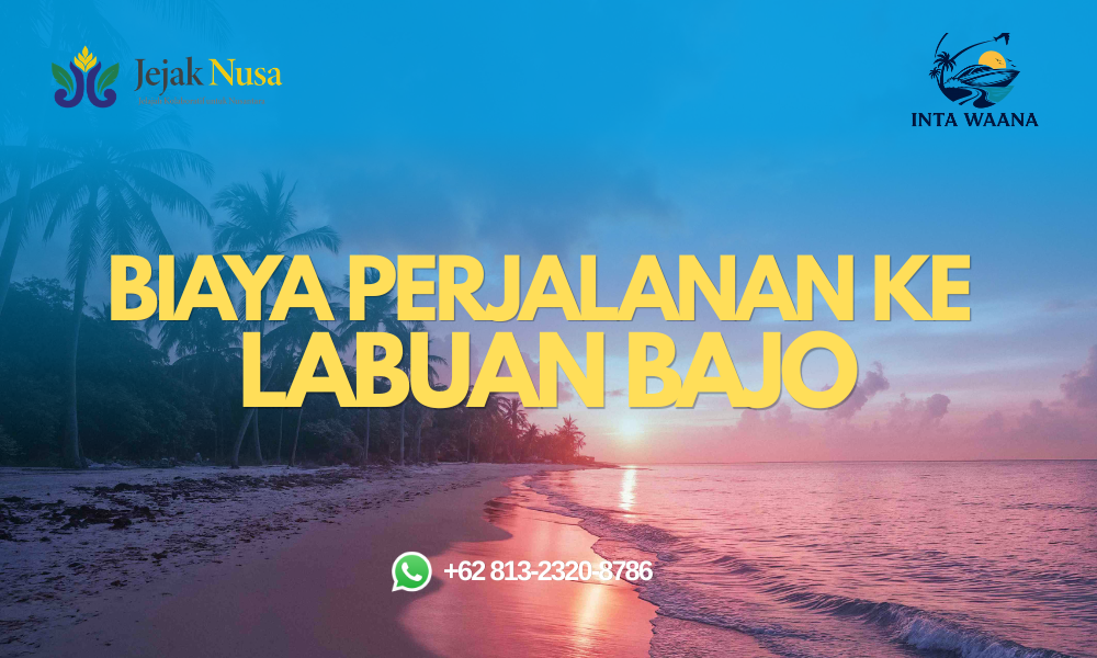 biaya perjalanan ke labuan bajo